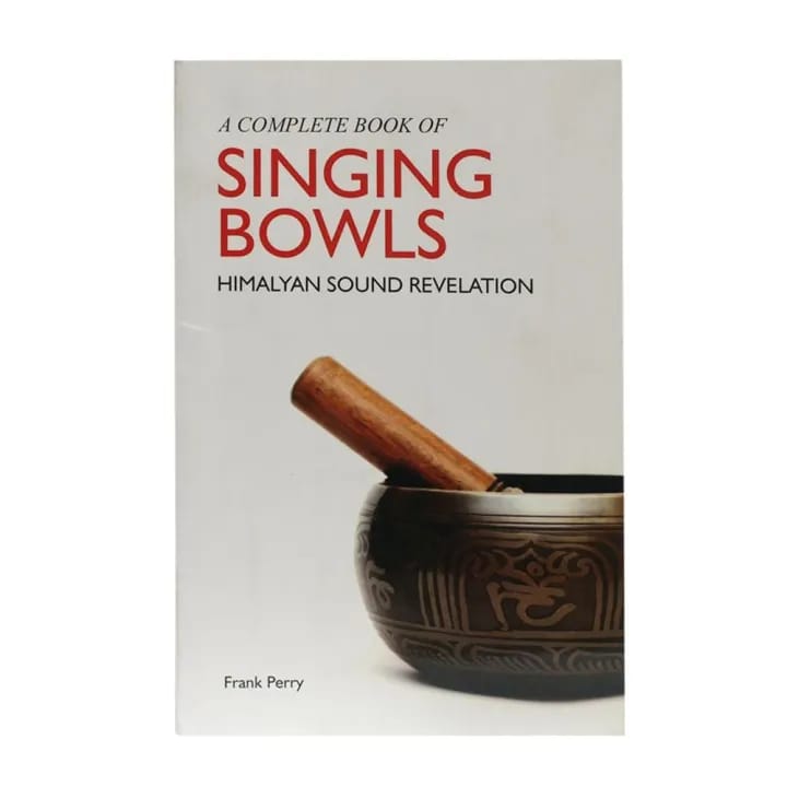A Complete Book Of Singing Bowls (Himalyan Sound Revelation) By Frank Perry