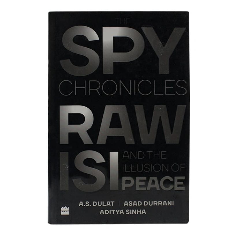 The Spy Chronicles - Raw - Isi And The Illusion Of Peace (Hardcover) By A. S. Dulat