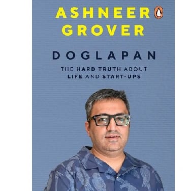 Doglapan The Hard Truth about Life and Start Ups By Ashneer Grover