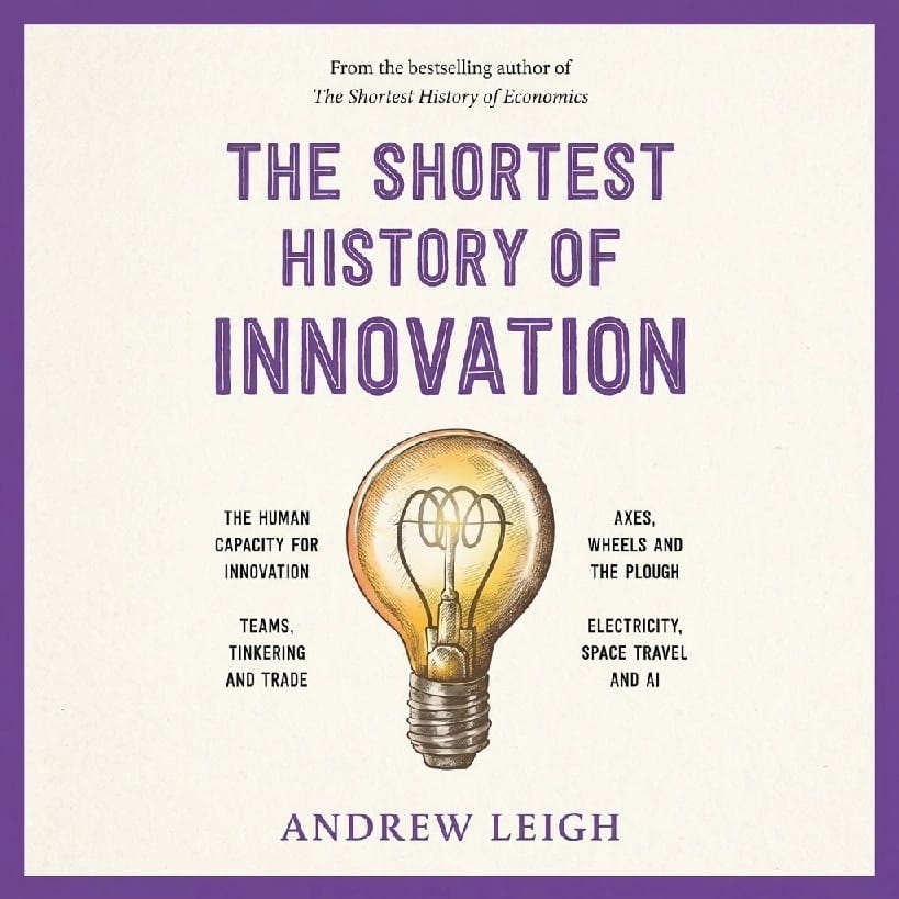 The Shortest History of Innovation by Andrew Leigh