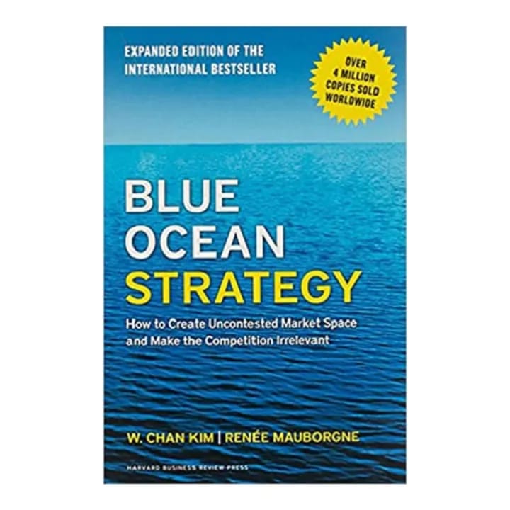 Blue Ocean Strategy: How to Create uncontested Market Space and Make the Competition Irrelevant (Hardcover)