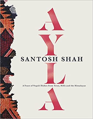 Ayla: A Feast of Nepali Dishes from Terai, Hills and the Himalayas (Hardcover) - image 1