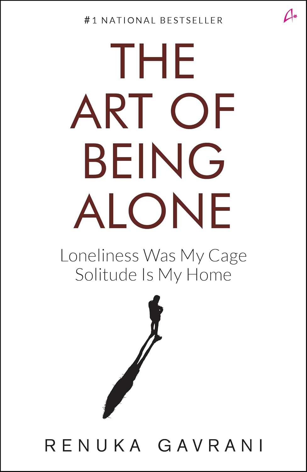 Art of Being Alone: Loneliness Was My Cage, Solitude Is My Home Book By Renuka Gavrani - image 1